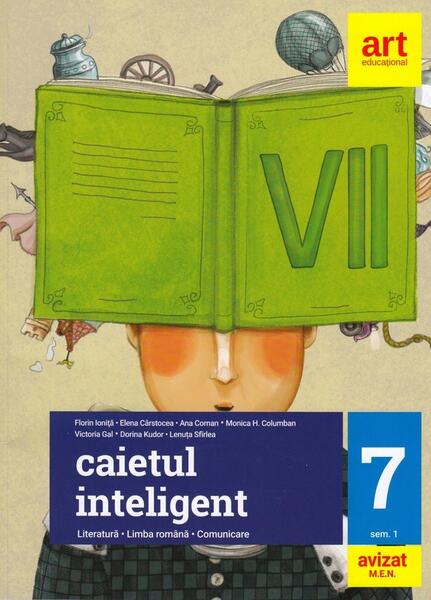 Caietul inteligent. Literatură, limba română, comunicare. Clasa a VII-a - Elena Cârstocea, Florin Ioniţă, Ana Coman, Monica H. Columban, Victoria Gal, Dorina Kudor, Lenuța Sfîrlea - Art Klett