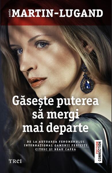 Găsește puterea să mergi mai departe - Paperback brosat - Agnès Martin-Lugand - Trei