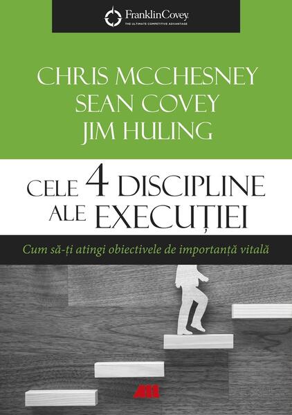Cele 4 discipline ale execuției - Sean Covey, Chris McChesney, Jim Huling - All
