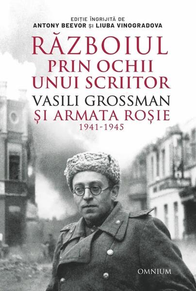 Razboiul prin ochii unui scriitor - Paperback brosat - Antony Beevor, Liuba Vinogradova - Omnium