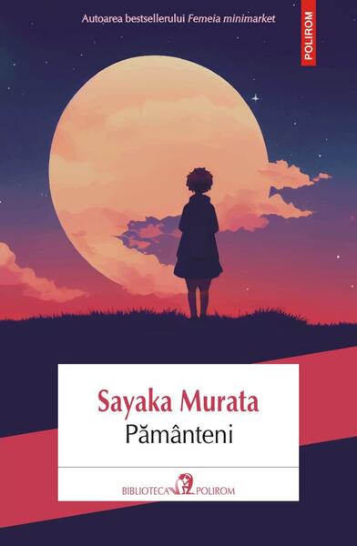 Pământeni - Sayaka Murata - Polirom