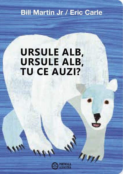 Ursule alb, ursule alb, tu ce auzi? - Hardcover - Bill Martin Jr. - Portocala albastra