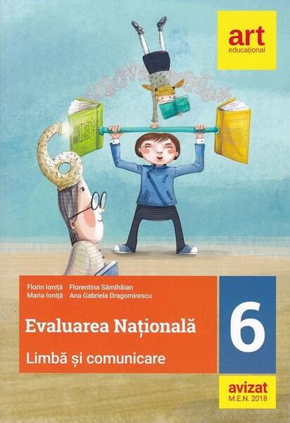 Evaluarea Națională Clasa a VI-a. Limbă și comunicare - Florin Ioniţă, Florentina Sâmihăian, Maria Ioniţă, Ana Dragomirescu - Art Klett