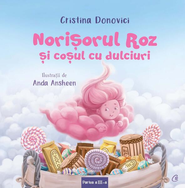 Norişorul Roz și coșul cu dulciuri (Vol. 3) - Cristina Donovici - Curtea Veche