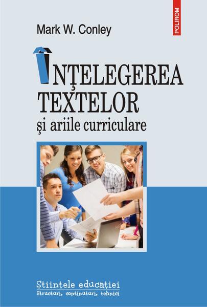 Înțelegerea textelor și ariile curriculare - Mark Conley - Polirom