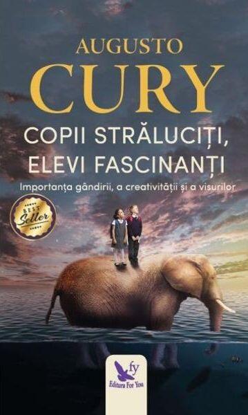 Copii străluciţi, elevi fascinanţi - Dr. Augusto Cury - For You