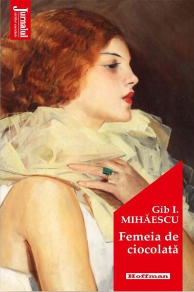 Femeia de ciocolată - Gib I. Mihăescu - Hoffman