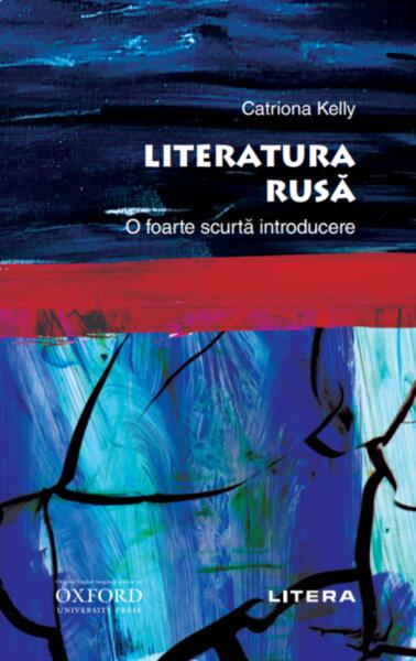 Literatura rusă. O foarte scurtă introducere - Catriona Kelly - Litera