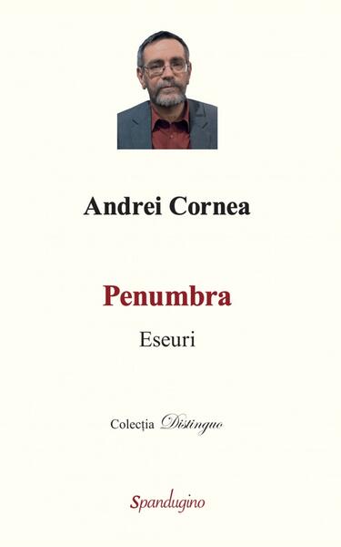 Penumbra. Eseuri - Andrei Cornea - Spandugino