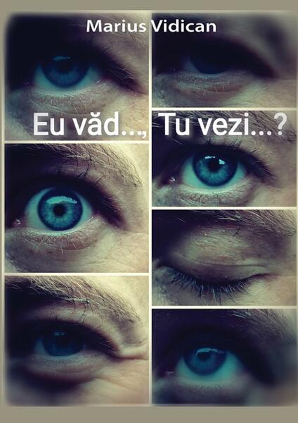 Eu văd...,Tu vezi...? - Marius Vidican - Letras