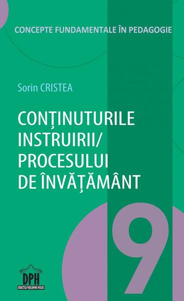 Conținuturile instruirii/ procesului de învățământ (Vol. 9) - Sorin Cristea - Didactica Publishing House