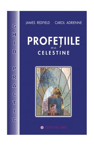 Profeţiile de la Celestine - ghid practic - Adrienne Carol, James Redfield - Mix