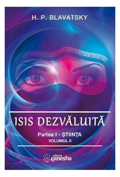 Isis dezvăluită (Vol. 2) - Helena Petrovna Blavatsky - Ganesha