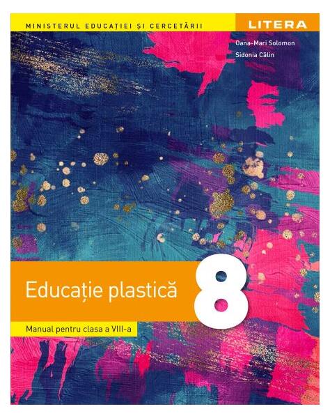 Manual. Educație plastică. Clasa a VIII-a - Sidonia Călin, Oana-Mari Solomon - Litera