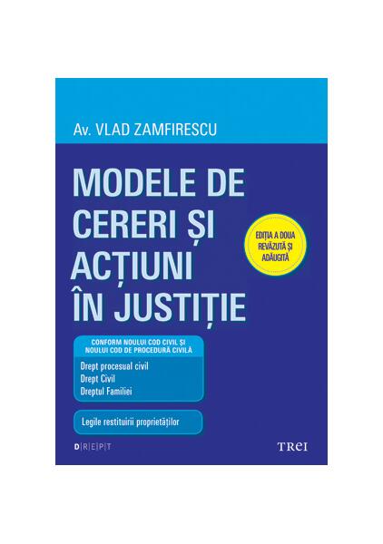 Modele de cereri şi acţiuni în justiţie (Ediţia a doua revăzută şi adăugită) - Vlad Zamfirescu - Trei