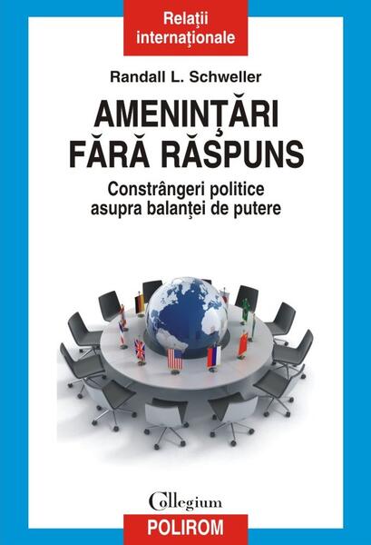 Ameninţări fără răspuns - Randall L. Schweller - Polirom