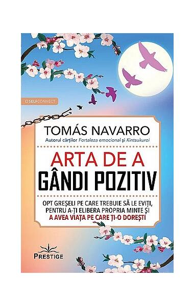 Arta de a gândi pozitiv - Tomas Navarro - Prestige