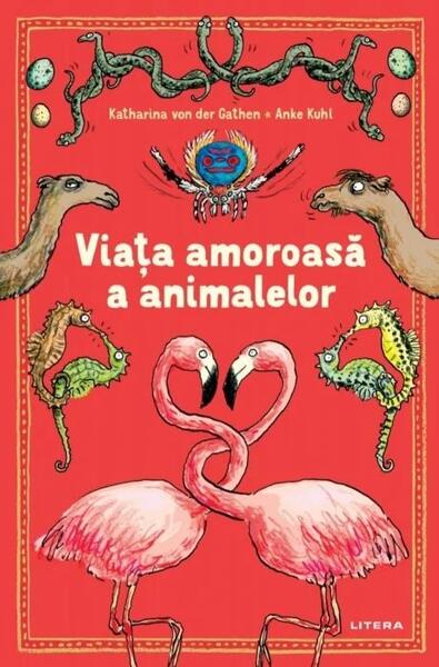 Viața amoroasă a animalelor - Katharina von der Gathen - Litera