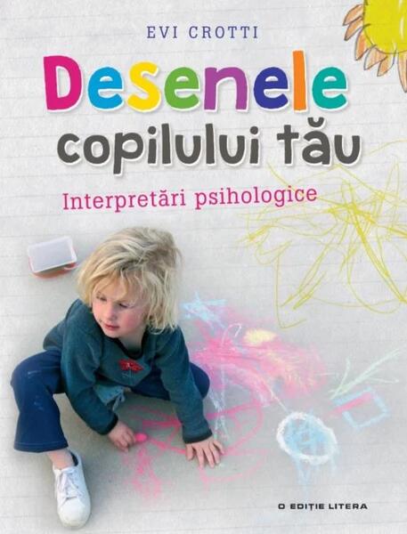 Desenele copilului tău - Evi Crotti - Litera