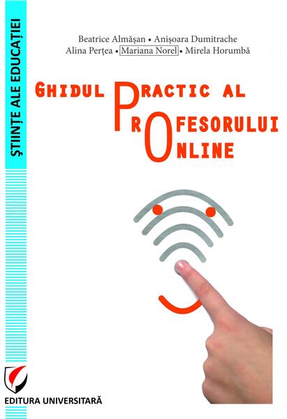 Ghidul practic al profesorului online - Alina Perțea, Mariana Norel, Mirela Horumba, Anișoara Dumitrache, Beatrice Almasan - Universitară