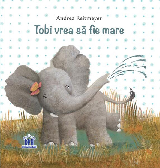 Tobi vrea să fie mare - Andrea Reitmeyer - Didactica Publishing House