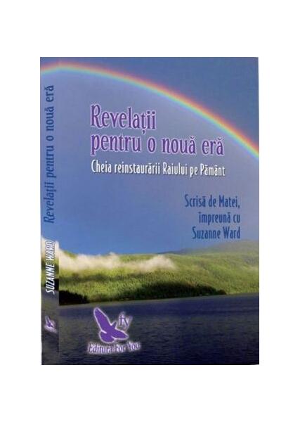 Revelații pentru o nouă eră. Cheia reinstaurării Paradisului pe Pământ - Suzanne Ward - For You