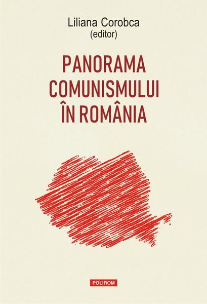 Panorama comunismului în România - Liliana Corobca - Polirom