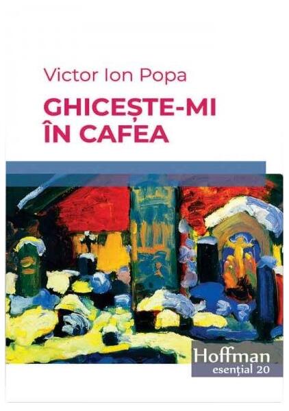 Ghicește-mi în cafea - Victor Ion Popa - Hoffman