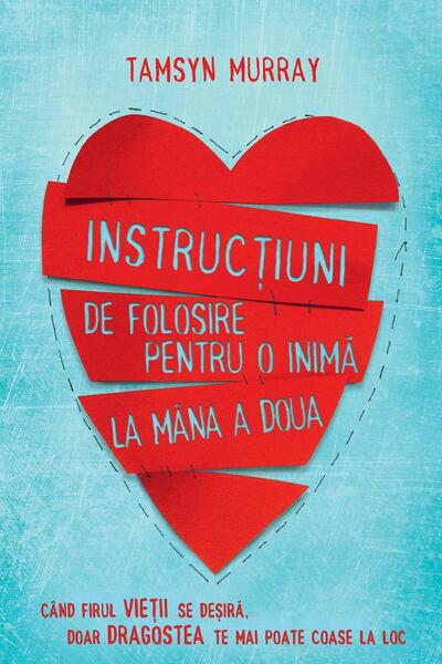 Instrucțiuni de folosire pentru o inimă la mâna a doua - Tamsyn Murray - Didactica Publishing House