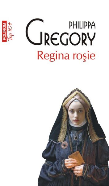 Regina roşie (Top 10+) - Philippa Gregory - Polirom