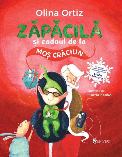 Zăpăcilă și cadoul de la Moș Crăciun - Olina Ortiz - Univers