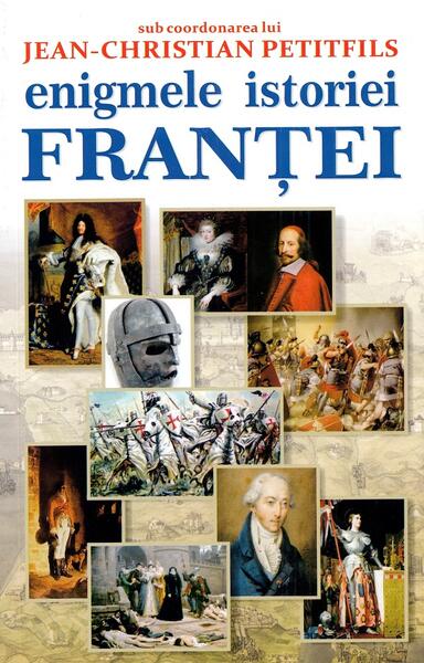 Enigmele istoriei Frantei - Paperback brosat - Rodica Chiriacescu - Orizonturi
