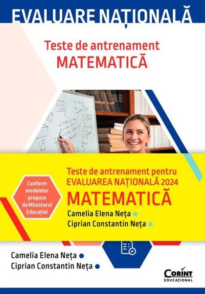 Evaluare Națională 2024 - Matematică - Camelia Elena Neța, Ciprian Constantin Neța - Corint