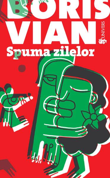 Spuma zilelor - Boris Vian - Univers