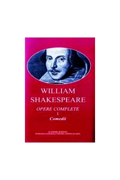 William Shakespeare. Opere complete (vol. I+II) Comedii, Poeme, Sonete - Academia Română, William Shakespeare - Fundația Națională pentru Știință și Artă