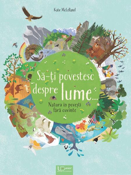 Să-ți povestesc despre lume.. - Kate McLelland - Univers Enciclopedic
