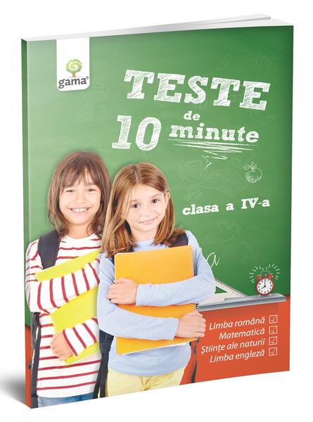 Teste de 10 minute. Clasa a IV-a - Gama