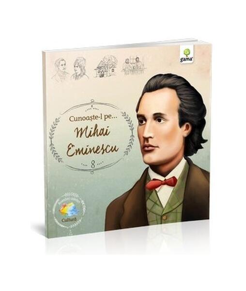 Cunoaște-l pe Mihai Eminescu (Vol. 8) - Mihai Eminescu - Gama