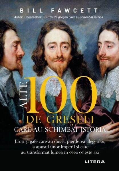 Alte 100 de greșeli care au schimbat istoria - Bill Fawcett