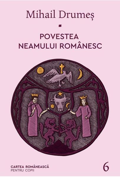 Povestea neamului românesc (Vol. 6) - Mihail Drumeş - Cartea Românească | Art