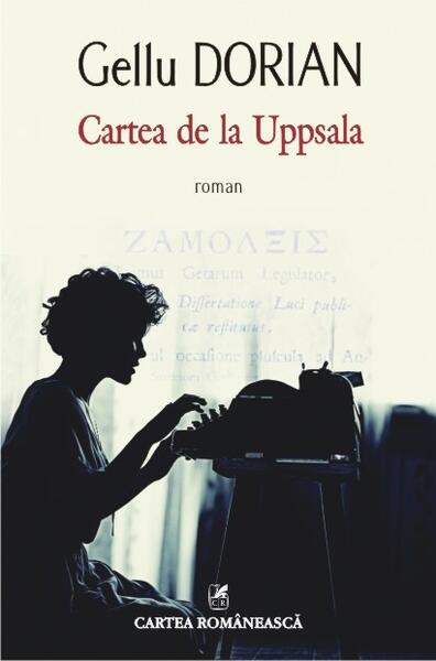 Cartea de la Uppsala - Gellu Dorian - Cartea Românească