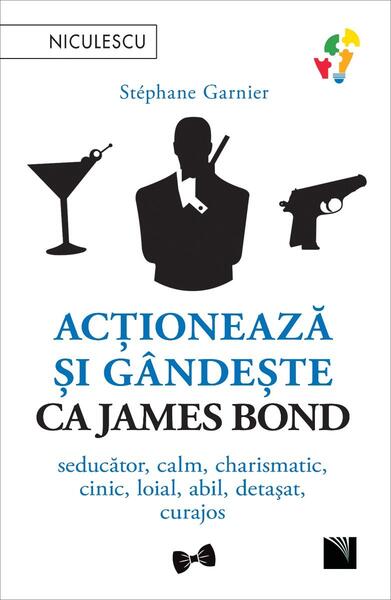 Acționează și gândește ca James Bond - Stéphane Garnier