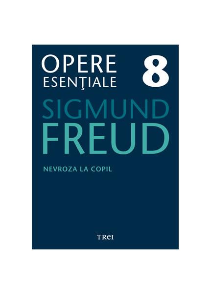 Opere Esenţiale, vol. 8 – Nevroza la copil: "Micul Hans" şi "Omul cu lupi" - Sigmund Freud - Trei
