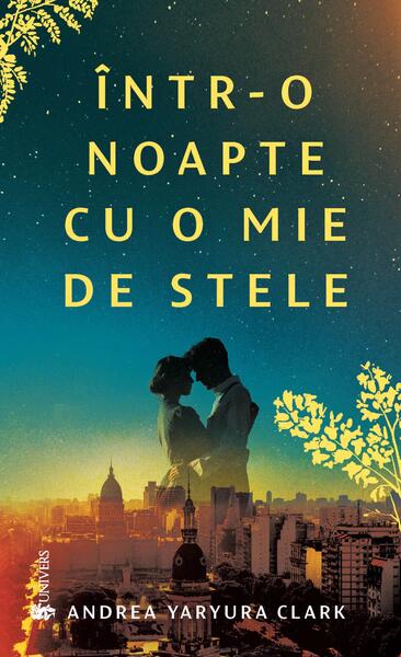 Într-o noapte cu o mie de stele - Andrea Yaryura Clark - Univers