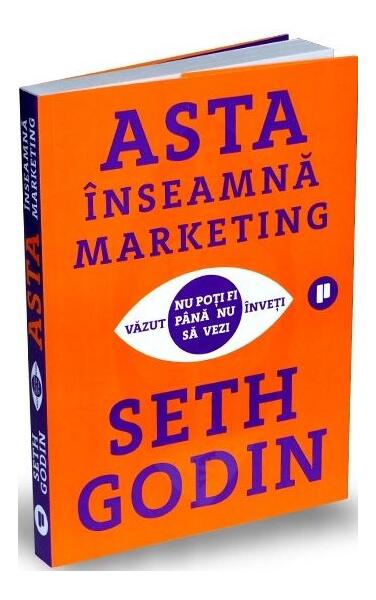 Asta înseamnă marketing - Seth Godin - Publica