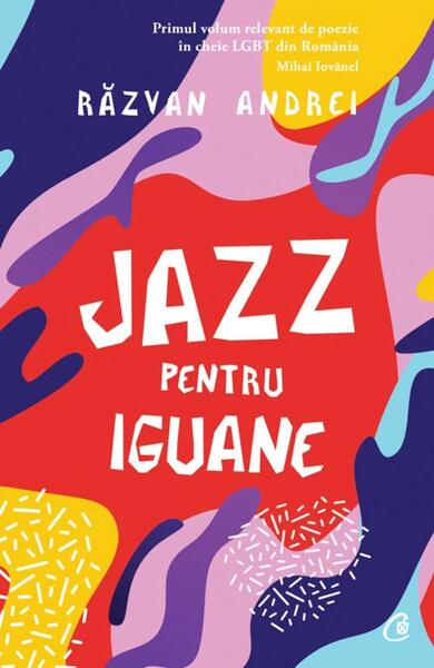 Jazz pentru iguane - Răzvan Andrei - Curtea Veche