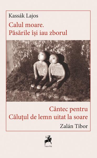 Calul Moare. Păsările îsi iau Zborul - Kassák Lajos, Zalán Tibor