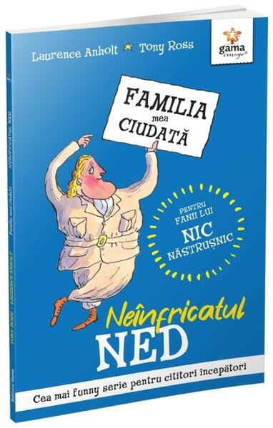 Neînfricatul Ned - Laurence Anholt - Gama