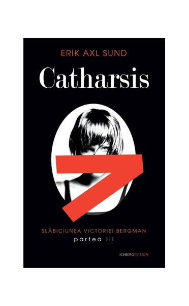 Catharsis. Seria Slabiciunea Victoriei Bergman (partea a III-a) - Erik Axl Sund - RAO