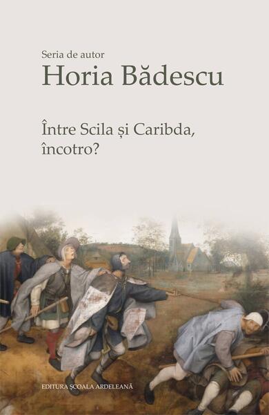 Între Scila și Caribda, încotro? - Horia Bădescu - Școala Ardeleană
